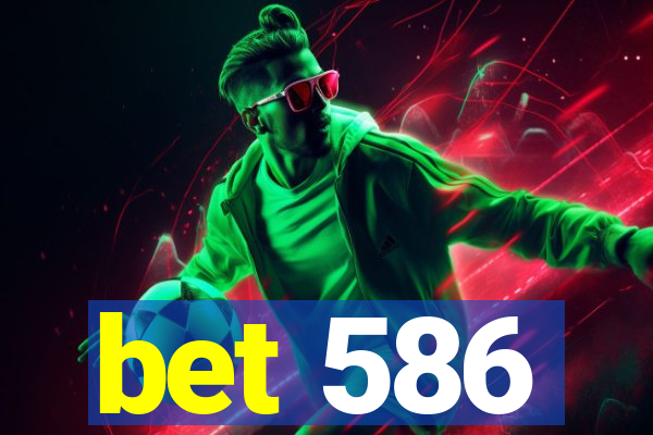 bet 586